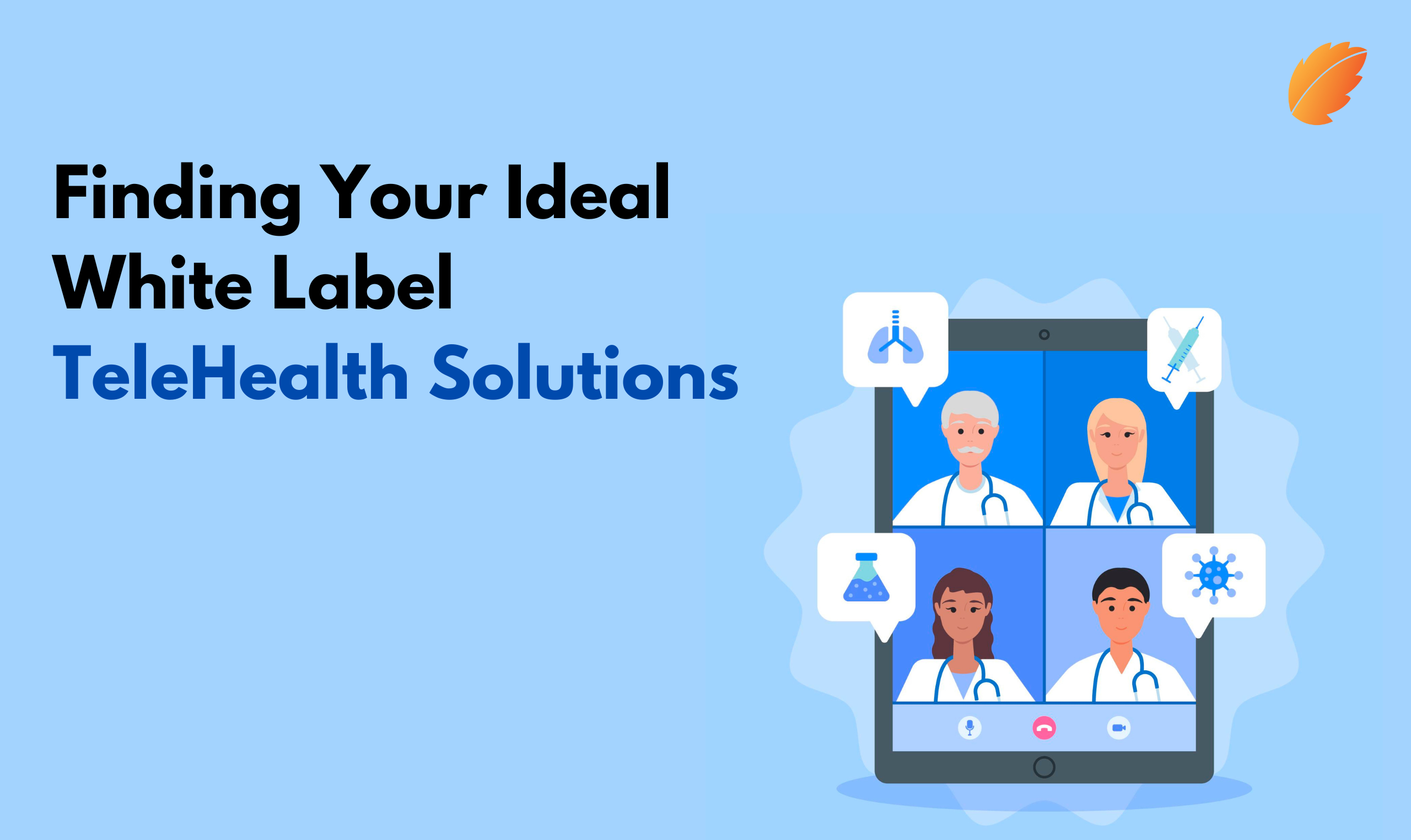 Finding Your Ideal White Label TeleHealth Solutions —Consagous